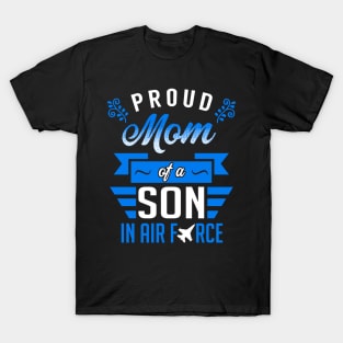 Proud Mom of a Son in Air Force T-Shirt